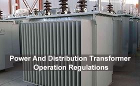Power And Distribution Transformer Operation Regulations