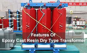 Features Of Epoxy Cast Resin Dry Type Transformer
