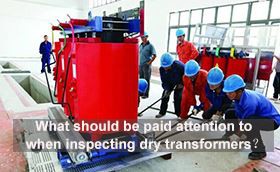 What should be paid attention to when inspecting dry transformers?
