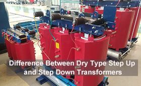 Difference Between Dry Type Step Up and Step Down Transformers
