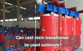 Can cast resin transformer be used outdoors?