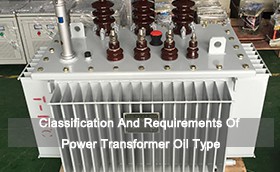 Classification And Requirements Of Power Transformer Oil Type