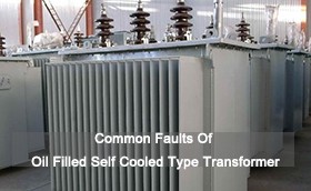 Common Faults Of Oil Filled Self Cooled Type Transformer
