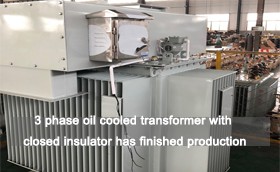 3 Phase Oil Cooled Transformer With Closed Insulator Has Finished Production