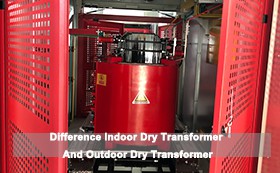 Difference Indoor Dry Transformer And Outdoor Dry Transformer
